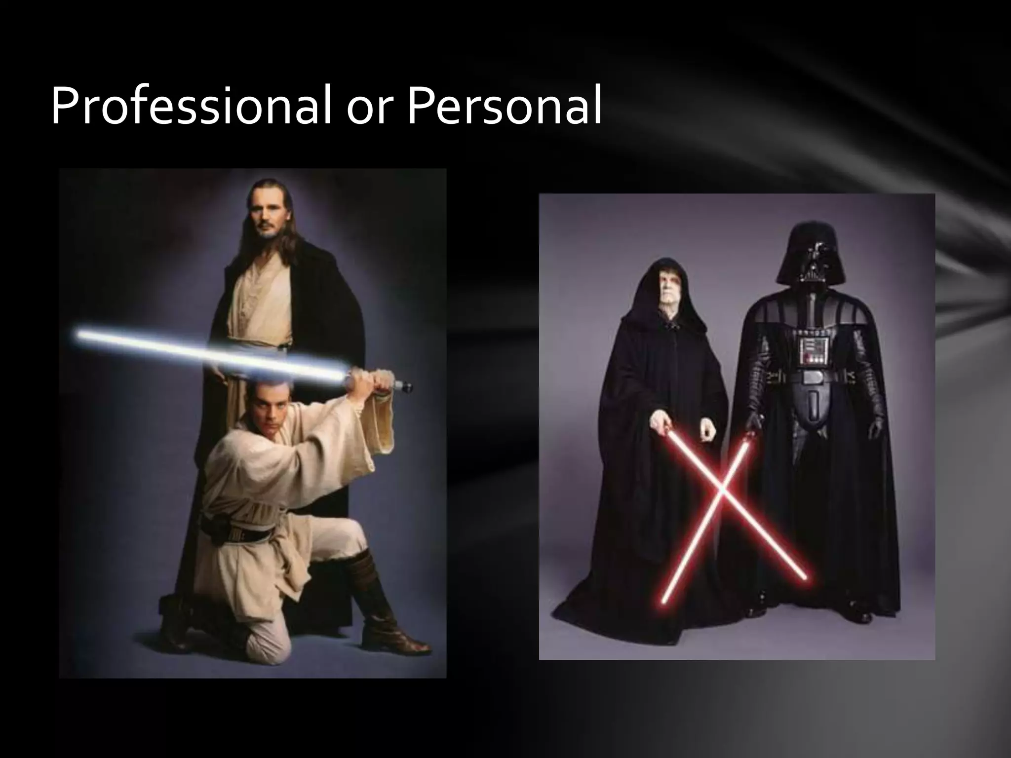 Professional or Personal
 
