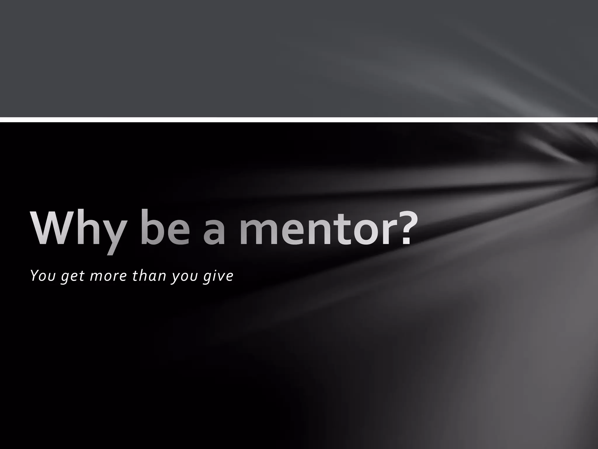 You get more than you give
 