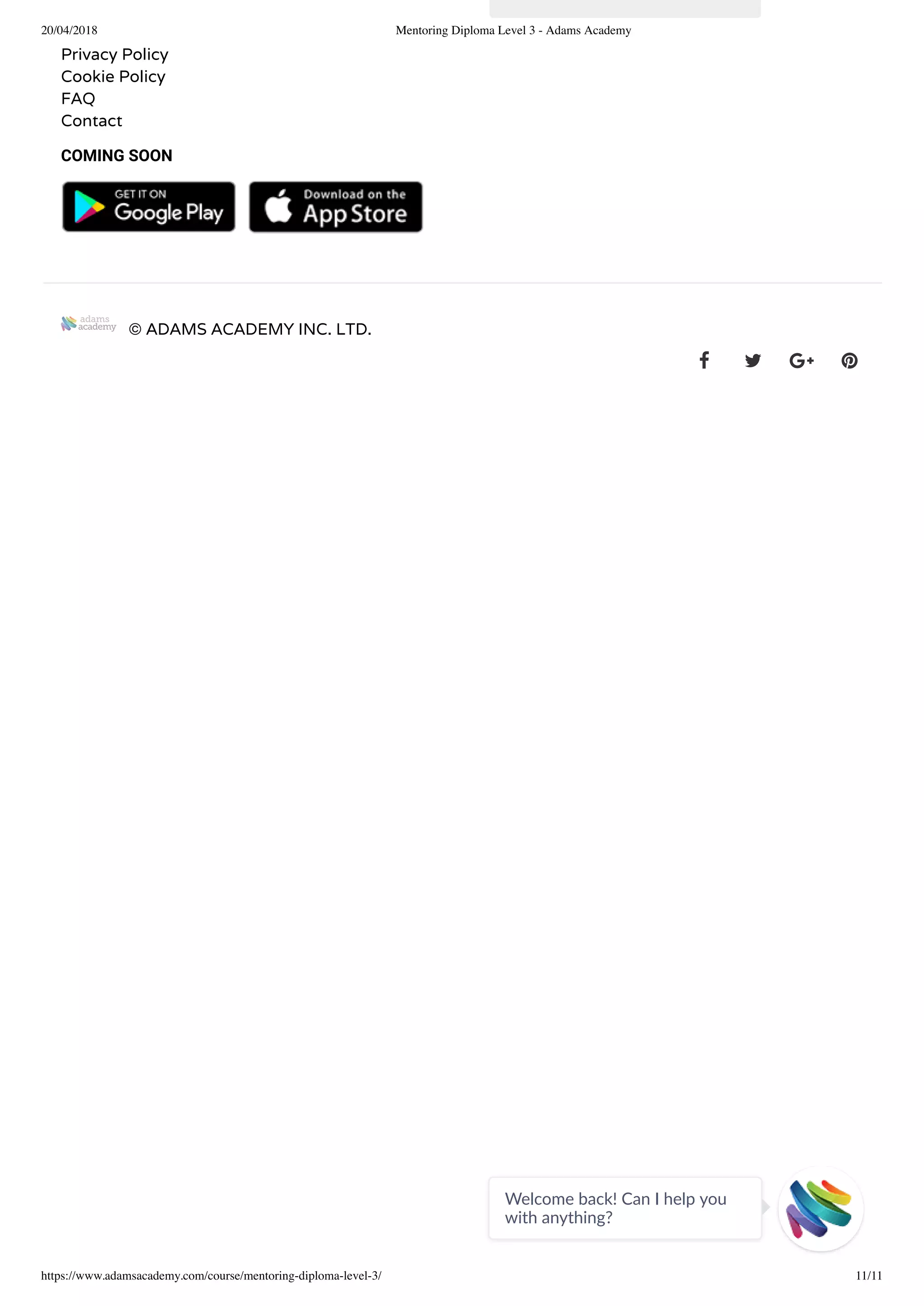 20/04/2018 Mentoring Diploma Level 3 - Adams Academy
https://www.adamsacademy.com/course/mentoring-diploma-level-3/ 11/11
Privacy Policy
Cookie Policy
FAQ
Contact
COMING SOON
   
© ADAMS ACADEMY INC. LTD.
   
Welcome back! Can I help you
with anything? 
 