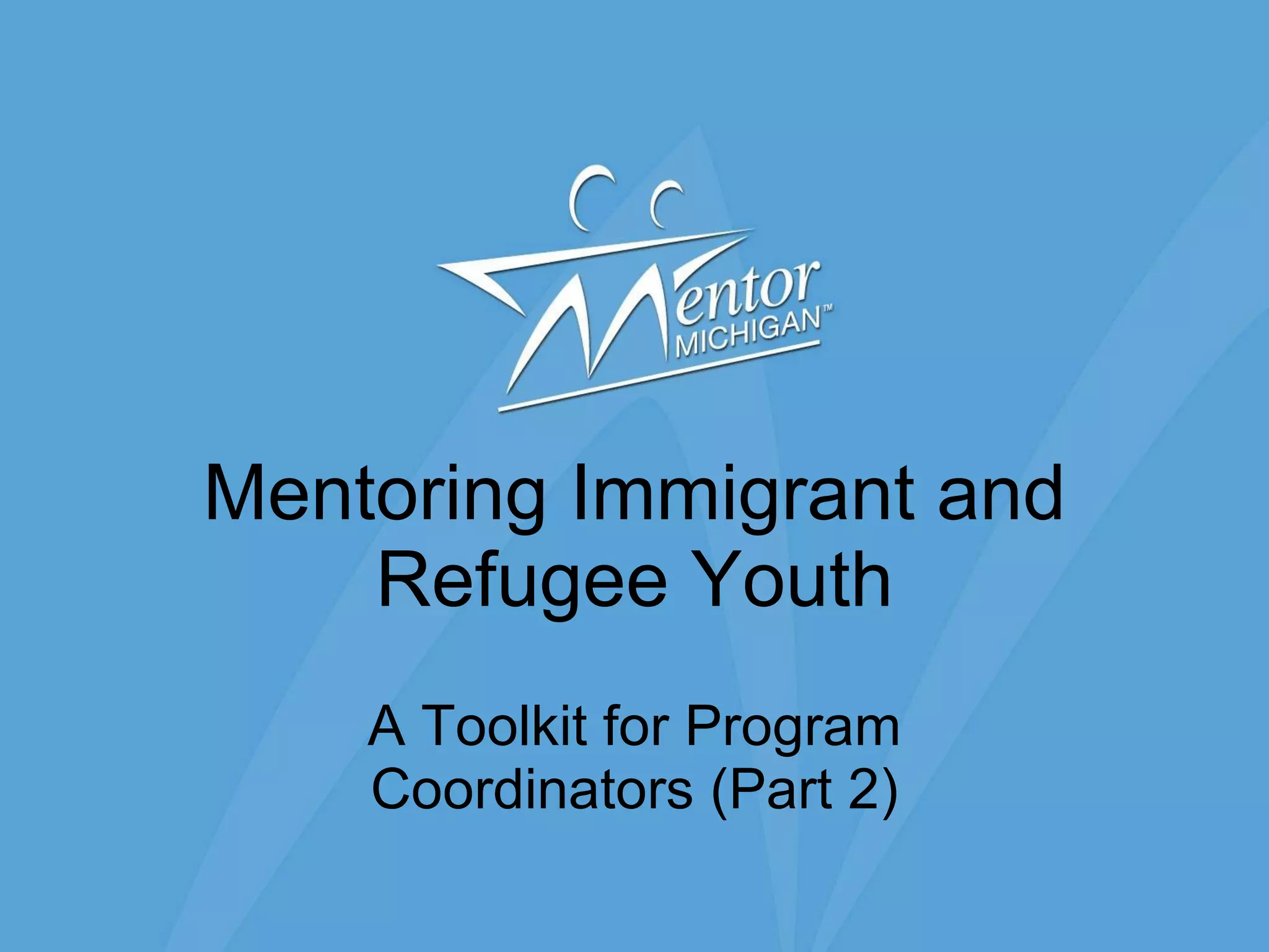 Mentoring Immigrant And Refugee Youth (Part 2) | PPT