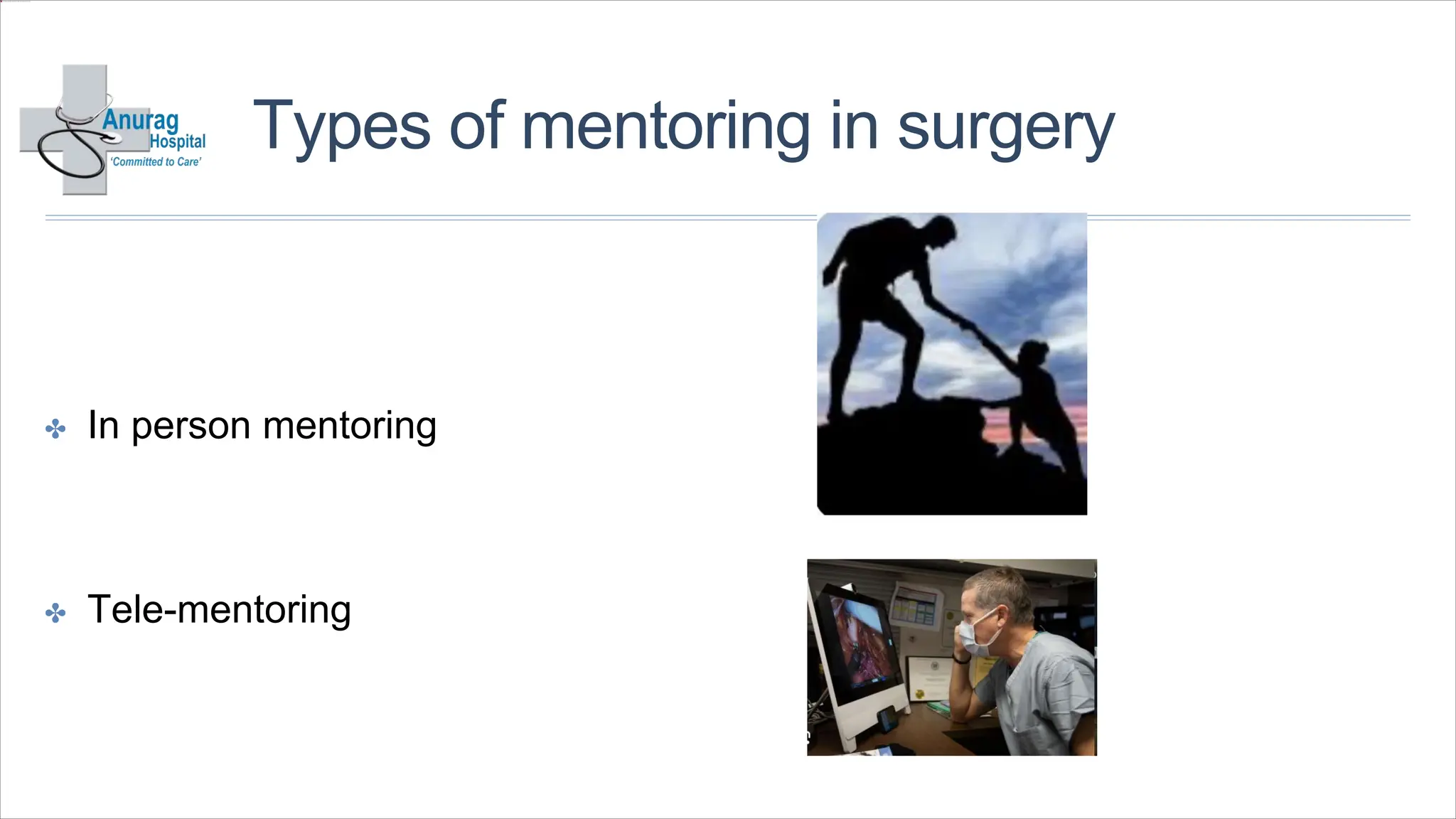 Types of mentoring in surgery
✤ In person mentoring
✤ Tele-mentoring
 