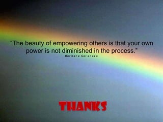02/17/11 PhysTEC “ The beauty of empowering others is that your own power is not diminished in the process.” Barbara Colorose 