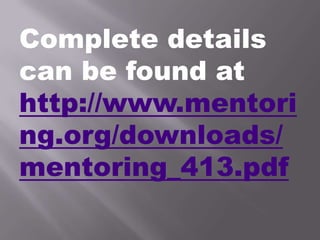 Complete details
can be found at
http://www.mentori
ng.org/downloads/
mentoring_413.pdf
 