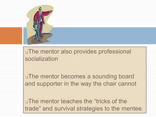 The mentor also provides professional socialization