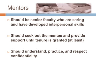 Role of the mentorSupportiveEmpathicHonestHelpfulCollegialPersonalizedConversations are confidential Role of the chairCriticalDirectivePerformance-orientedOutcomes- BasedNorm-referencedConversations are on the recordDevelopmental MentoringEvaluative mentoring