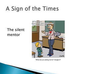 The silent
mentor
 