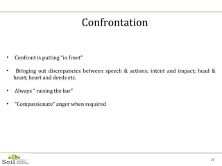 Confrontation <ul><li>Confront is putting “in front” </li></ul><ul><li>Bringing out discrepancies between speech & actions...