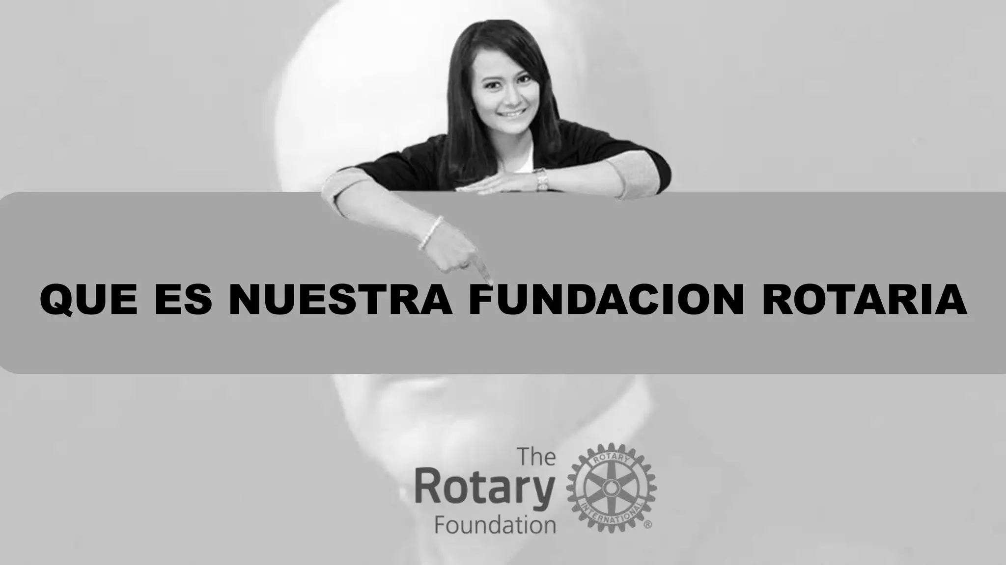 QUE ES NUESTRA FUNDACION ROTARIA
 