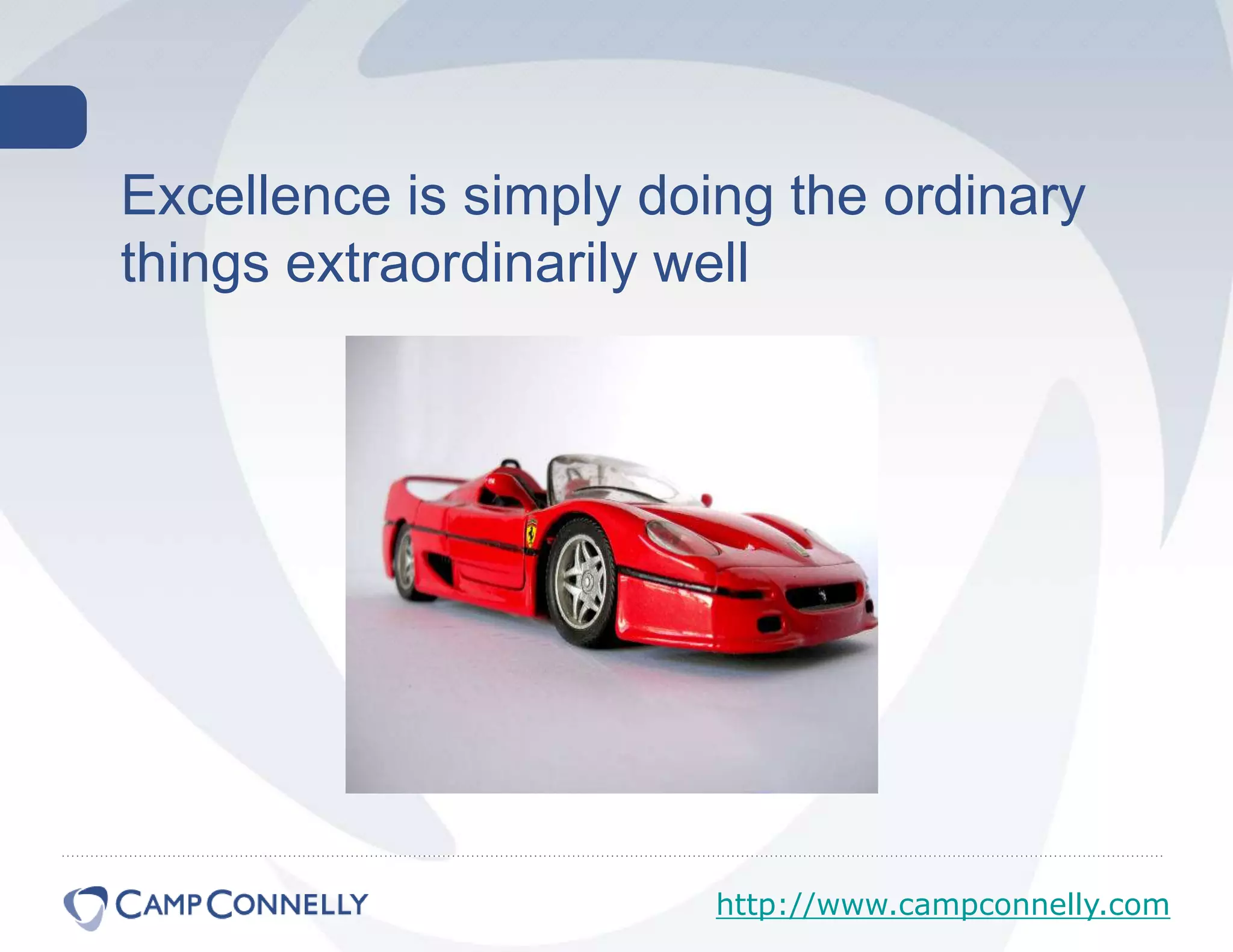 Excellence is simply doing the ordinary things extraordinarily well 
