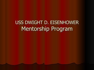 USS DWIGHT D. EISENHOWER Mentorship Program 