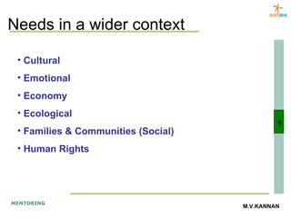 Needs in a wider context Cultural Emotional Economy Ecological Families & Communities (Social) Human Rights 6 