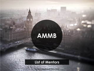 AMMB

List of Mentors
Created by Cristi Grama & Cristina Melnic

 