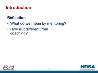Introduction
Reflection
• What do we mean by mentoring?
• How is it different from
coaching?
4
 