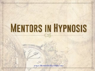 www.MentorsInHypnosis.com
 