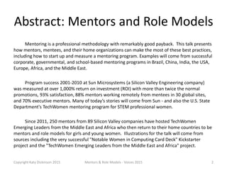 Abstract: Mentors and Role Models
Mentoring is a professional methodology with remarkably good payback. This talk presents...