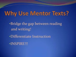 •Bridge the gap between reading
and writing!
•Differentiate Instruction
•INSPIRE!!!
 