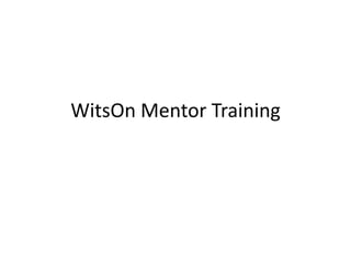 WitsOn Mentor Training
 