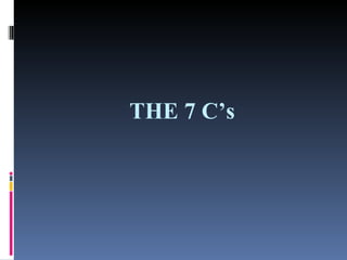 THE 7 C’s 
