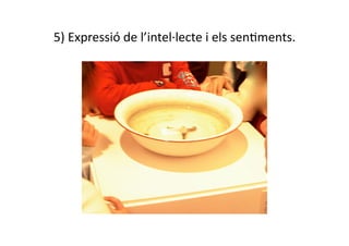 5) Expressió de l’intel∙lecte i els senNments. 
 