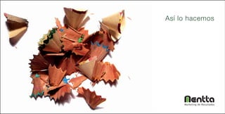 Así lo hacemos




     Marketing de Resultados
 