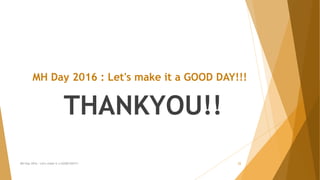 Sources of Information
 https://girlsglobe.org/2014/05/28/28-reasons-why-menstrual-hygiene-
matters/
 https://en.wikipedia.org/wiki/Menstrual_cycle
 https://en.wikipedia.org/wiki/Menstrual_cycle
 http://menstrualhygieneday.org/
 http://www.newlovetimes.com/chhaupadi-pratha
MH Day 2016 : Let's make it a GOOD DAY!!! 22
 