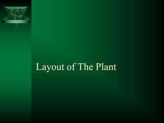 Layout of The Plant
 