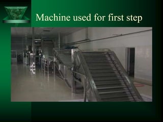 Machine used for first step
 
