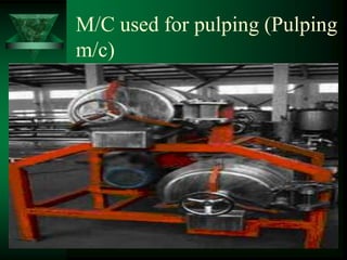 M/C used for pulping (Pulping
m/c)
 