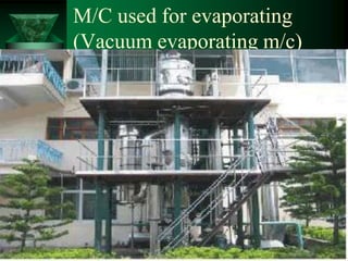 M/C used for evaporating
(Vacuum evaporating m/c)
 