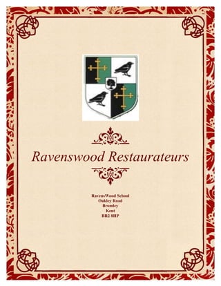 Ravenswood Restaurateurs
RavensWood School
Oakley Road
Bromley
Kent
BR2 8HP
 