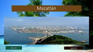 Mazatlán
anterior siguiente
 