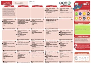 Octubre 2020
CEIP Nº 103
Menu autonoma
OCTUBRE FRUITA DE TEMPORADA: Poma,
plàtan, bresquilla, pera, pruna i kiwi
El 16 d'Octubre és el DIA MUNDIAL DE
L'ALIMENTACIÓ. IRCO col·labora amb Acció
contra La Fam per a salvar a milers de
xiquets/etes de la desnutrició. Amb la teua
ajuda estem omplint els plats que esta crisi ha
buidat.
INFORMACIÓ PER LÈRGICS / INTOLERANTS /
NECESSITATS ESPECIALS: INFORMACIÓ PER
A ALÈRGICS /INTOLERANTS/NECESSITATS
ESPECIALS: Aquest menú no és apte per a
persones que patixen alèrgies o intoleràncies
alimentàries ja que conté els al·lèrgens més
comuns en la població (RE 1169/2011,anexo ii).
Informe a la direcció del menjador, aportant el
certificat mèdic perquè el responsable sol·licite
diàriament un menú dissenyat i cuinat atenent a
aquesta prescripció. Nota: en cas de necessitat
especial pot sol·licitar al seu centre els al·lèrgens
que componen els plats servits.
Lletuga, tomaca, safanòria,
formatge
Arròs DO València de tardor amb
bolets i CARABASSA ECO
Lluç a la riojana
al forn amb salsa d'hortalisses
Fruita
01
SOPAR: Pèsols saltats i llom rostit. Fruita
Lletuga, tomaca, llombarda,
dacsa
Sopa d'au amb fideus
d'au i potc amb ou
Contracuixa de pollastre a la llima
al forn
Fruita
02
SOPAR: Amanida de tomaca i peix blanc al
forn. Fruita
Lletuga, tomaca, llombarda,
safanòria
ESPAGUETIS ECO amb tomaca i
CARABASSETA ECO
Abadejo en salsa de porros
al forn
Fruita
05
SOPAR: Carxofes i remenat d'alls tendres.
Fruita
Lletuga, tomaca, dacsa, tonyina
Crema de bròquil amb CROSTONS
INTEGRALS casolans
Mandonguilles en salsa amb
minestra de verdures
carne de cerdo al forn amb salsa d'hortalisses
Fruita
06
SOPAR: Amanida verda i sepia a l'all. Fruita
Lletuga, tomaca, llombarda,
safanòria
LLENTILLES ECO a la jardinera
amb hortalisses
Truita de creïlla
Fruita
07
SOPAR: Sopa d'au i titot torrat. Fruita
Amanida completa amb pinya,
formatge fresc valencia i ou
amb lletuga, tomaca i safanòria
Arròs DO València al forn
amb costella de porc, embotit i cigrons
Fruita i iogurt
08
SOPAR: Crema de safanòria i peix blanc al
vapor. Fruita
09
12 Lletuga, tomaca, llombarda,
safanòria
Sopa de peix amb estreletes
amb lluç i marisc
Llom adobat rostit amb
SAFANÒRIA ECO
Fruita
13
SOPAR: Bollit valencià i truita de pimentó.
Fruita
Crema de cigrons
amb hortalisses
Filet de pollastre arrebossat
Fruita
14
SOPAR: Bròquil al vapor i peix blau en salsa
verda. Fruita
Lletuga, tomaca, safanòria, olives
Arròs DO València melós amb
verdures
Truita francesa
Fruita
15
SOPAR: Sémola i rotllet de vedella. Fruita
Lletuga, tomaca, safanòria,
dacsa
MACARRONS ECO napolitana
amb tomaca i hortalisses
Abadejo al forn amb BAJOCA ECO
Fruita
16
SOPAR: Verdures torrades i saltat de magre.
Fruita
Lletuga, tomaca, llombarda,
safanòria
LENTEJAS ECO amb arròs DO
València
amb hortalisses
Mossets de rosada amb colinesa
amb salsa de floricol, oli i all
Fruita
19
SOPAR: Esgarrat i pit de pollastre a la planxa.
Fruita
Amanida russa
amb creïlla, safanòria, pèsols, bajoques, ou,
tonyina i maionesa
MACARRONS ECO bolonyesa
amb carn picada de porc, tomaca i formatge
Fruita i iogurt
20
SOPAR: Albergina torrada i truita francesa.
Fruita
Lletuga, tomaca, llombarda,
formatge
Crema de carabassa a l'aroma de
nou moscada
Cuixa de pollastre al xilindró amb
CEBA ECO
al forn amb salsa d'hortalisses
Fruita
21
SOPAR: Graellada de verdures i peix blanc a
la papillota. Fruita
Lletuga, fulla de roure, tomaca,
llombarda, dacsa amb vinagreta
de maduixa
Arròs DO València a la cubana
amb tomaca
Lluç SOSTENIBLE en salsa verda
al forn amb all i julivert
Fruita
22
SOPAR: Bledes ofegades i llom torrat. Fruita
Lletuga, tomaca, llombarda,
dacsa
FAVADA ECO vegetal
amb hortalisses
Truita espanyola
amb creïlla i ceba
Fruita
23
SOPAR: Amanida variada i peix blau a la
llima. Fruita.
Lletuga, tomaca, llombarda,
safanòria
Sopa de putxero amb lletres
d'au i porc amb ou
Aletes de pollastre a la mel
al forn
Fruita
26
SOPAR: Espinacs a la crema i peix blanc al
caldo curt. Fruita
Lletuga, tomaca, safanòria,
dacsa
CIGRONS ECO de l'horta amb
CARABASSA ECO
amb hortalisses
Truita de carabasseta
Fruita
27
SOPAR: Xampinyó saltat i llom al forn. Fruita
Lletuga, tomaca, safanòria, olives
Arròs DO València caldós amb
magre
Filet de bacallà arrebossat casolà
Fruita
28
SOPAR: Puré de creïlla i vedella guisada.
Fruita
Amanida Transilvania
Cargols de Frankenstein amb sang
de Dràcula
amb tomaca i hortalisses
Dits de fardatxo amb graneres de
bruixa
llonganisses de porc al forn amb salsa de cebolla
i creilles fregides casolanes
Estaca de Van Hellsing
29
SOPAR: Amanida completa i peix blau a la
taronja. Fruita
Lletuga, tomaca, llombarda,
formatge
Crema de pèsols i poma
Pizza IRCO
amb pernil dolç, tomaca i formatge
Fruita
30
SOPAR: Verdures ofegades i truita paisana.
Fruita
3631kj
868kcal 40.6g 8.0g 12.6g 16.1g
89g 20.9g 30.8g 2.6g
 