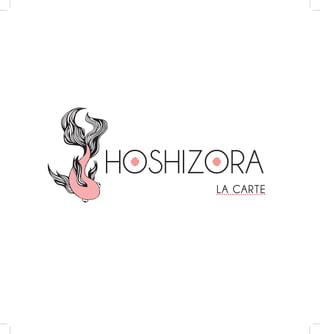 HOSHIZORA
LA CARTE
 