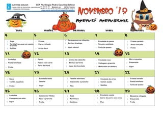 
1 Ensalada de pasta
2 Tenreira estofada
3 Tarta de queixo
1 Sopa
2 Tortilla francesa con xamón
e queixo
3 Natillas
1 Lentellas
2 Espagueti con atún
3 Iogur
1 Crema
2 Carne richada
3 Arroz doce
1 Garavanzos con chourizo
2 Merluza á galega
3 Iogur natural
1 Friame variado
2 Arroz con polo
3 Froita
1 Panini
2 Fideos con carne
3 Tarta de mazá
1 Crema de cabaciña
2 Merluza ao forno
3 Iogur de chocolate
1 Ensalada rusa
2 Peitugas a prancha
3 Melocotón en almibre
1 Sopa
2 Tortilla española
3 Froita
1 Ensalada mixta
2 Lasaña
3 Iogur
1 Ensalada de arroz
2 Xamón asado
3 Natillas
1 Fabada asturiana
2 Emperador a prancha
3 Piña
1 Friame variado
2 Pasta boloñesa
3 Tarta de queixo
1 Mini croquetas
2 Empanada
3 Iogur
1 Lentellas
2 Pasta boloñesa
3 Froita
1 Calamares fritidos
2 Pavo a prancha
3 Froita
1 Menestra refogada
2 Empanada
3 Froita
1 Ensalada vaiada
2 Carne de porco con arroz
3 Flan
1 Sopa
2 Marmitaco
3 Xelatinas