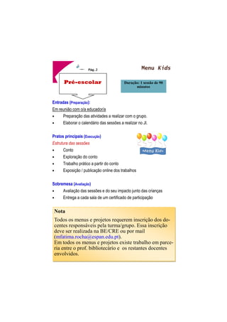 Pág.2 
Menu Kids 
Pré-escolar  	 