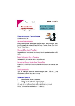 !
% 
#
 
• Decidir que disciplina/s envolver neste trabalho 
de parceria na área da literacia da informação. 
Com a BE/ CRE 
• Reunião de preparação para selecionar uma pergunta relaciona-da 
com o currículo da disciplina e calendarização das sessões. 
Pratos principais (Execução) 
1.ª Sessão 
Apresentação do guião “Como fazer um trabalho” e preenchimento de 
uma ficha de trabalho sobre o mesmo. 
2.ª e 3.ª Sessões 
Localização, seleção e recolha de informação relativa à questão a res-ponder 
e sua resolução (estas sessões podem ser realizadas na BE ou 
na sala de aula e com ou sem a presença do professor bibliotecário). 
Sobremesa (Avaliação) 
• Avaliação pelos docentes dos trabalhos realizados 
• Preenchimento de uma grelha de avaliação pelos alunos. 
• Entrega a cada turma de um certificado de participação 
 