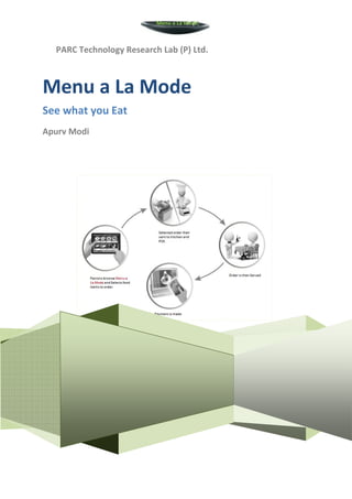 Menu a La Mode



  PARC Technology Research Lab (P) Ltd.



Menu a La Mode
See what you Eat
Apurv Modi
 