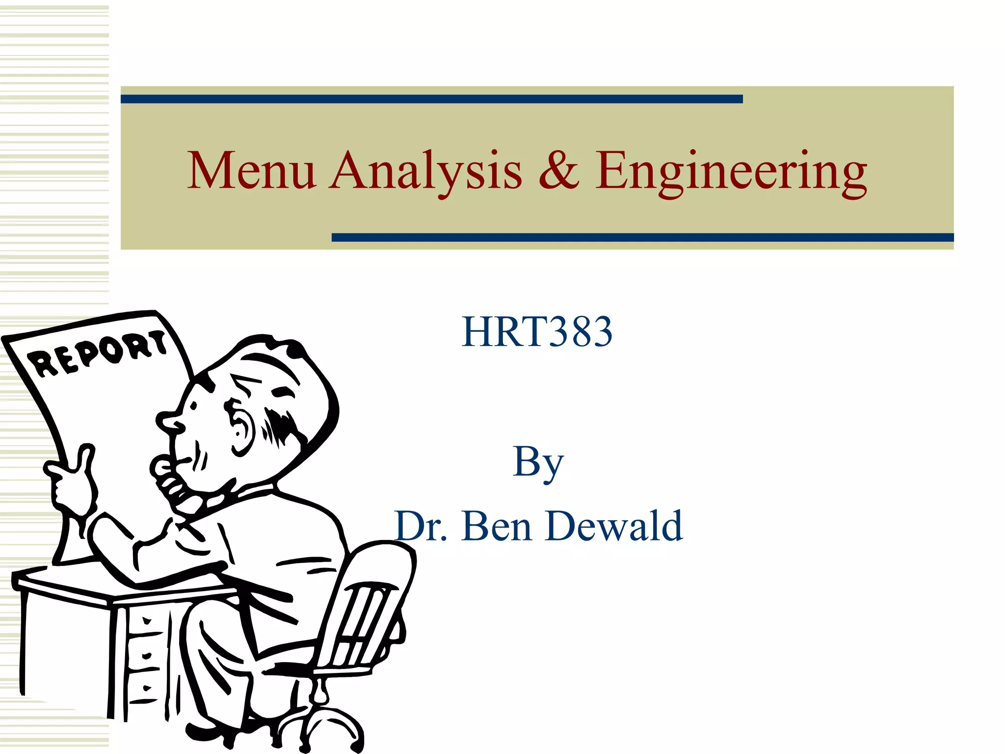 Menu Analysis & Engineering  HRT383 By Dr. Ben Dewald 