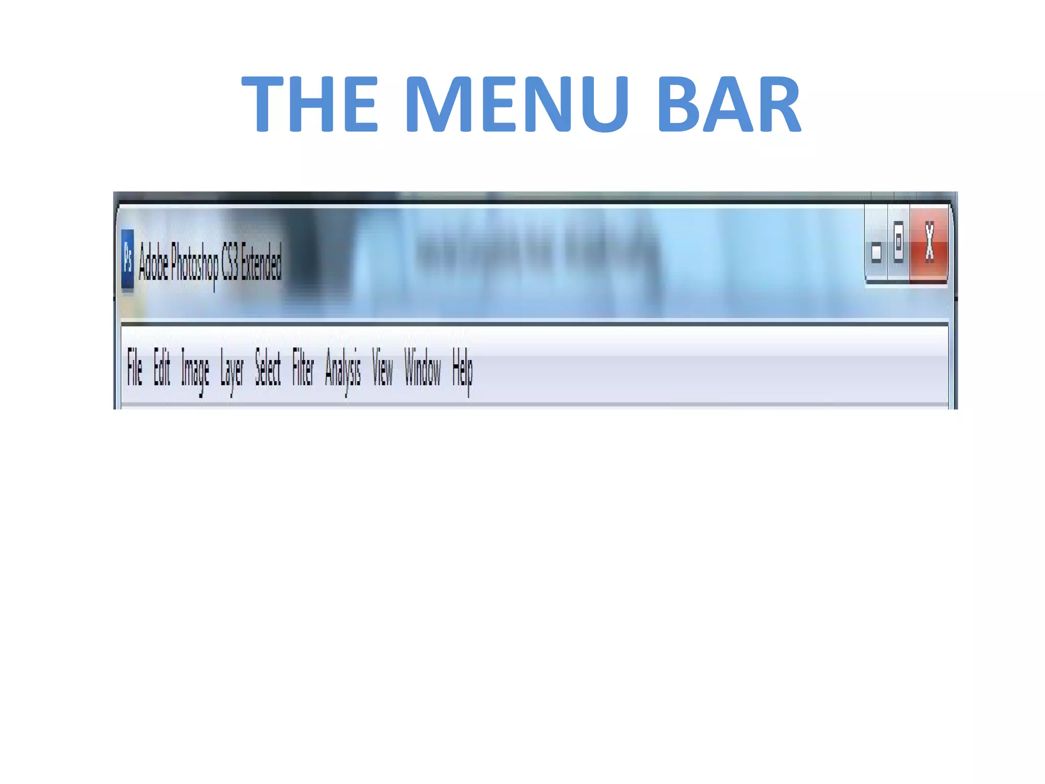 THE MENU BAR
 