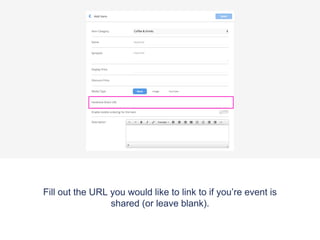 Fill out the URL you would like to link to if you’re event is
shared (or leave blank).
 