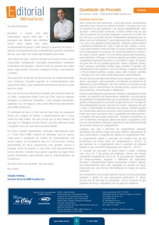 E ditorial     MBB Food Service
                                                                                          Qualidade do Pescado
                                                                                          Por Simone Catelli – Nutricionista MBB FoodService

                                                                                          Qualidade Nutricional
                                                                                          Sob o ponto de vista nutricional, o pescado possui características
                                                                                                                                                                       Tendência



Prezado Proﬁssional,                                                                      especíﬁcas que o fazem um alimento benéﬁco. Os peixes são ricos
                                                                                          em proteínas de alta qualidade e de rápida digestibilidade; além
                                                                                          de lisina e aminoácidos essenciais. A lisina constitui mais do que
Iniciamos o outono com altas
                                                                                          10% da proteína do pescado enquanto o arroz tem só 2,8%. Isto
temperaturas, apesar deste fato – a                                                       faz com que o pescado seja um complemento adequado para as
paisagem traz atitudes mais intimistas.                                                   dietas ricas em carboidrato. É uma importante fonte de vitaminas A
Sendo assim aquele bom vinho,                                                             e D, caso suas gorduras forem ingeridas. Também contém tiamina
acompanhado de queijos e aﬁns começa a aparecer nas mesas. É                              e riboﬂavina (Vitaminas B1 e B2). É fonte de ferro, fósforo e cálcio.
                                                                                          O pescado marinho é fonte de iodo. Os peixes também contribuem
hora de nos prepararmos para o atendimento especíﬁco desta fase                           com ácidos graxos necessários ao desenvolvimento do cérebro e
do ano, que surge com muitas oportunidades pela frente.                                   do corpo. O peixe “gordo” é rico em ácidos graxos poli-insaturados,
                                                                                          especialmente o Ômega-3. A técnica culinária que melhor conserva
 Na edição de maio, estamos trazendo uma analise técnica sobre
                                                                                          a qualidade nutricional do peixe é o cozimento a vapor. Os peixes
os pescados: manipulação, estocagem, propriedades e vantagens                             em geral têm 4% de gordura (pescada, robalo, linguado, bonito,
competitivas dos produtos. Mesmo tendo um consumo per capita                              truta, caçonete, namorado, badejo, galo, vermelho e espada). São
baixo, alguns peixes começam a emplacar no País, especialmente                            considerados peixes gordos e ricos em Ômega 3 aqueles com 6%
o Salmão.                                                                                 a 15% de lipídios (salmão, cavala, carpa, atum, merluza, sardinha
                                                                                          e arenque), por este motivo muito procurados comercialmente.
Na seção Dica de Receita do Mês trazemos um Salmão Recheado                               A carne do pescado difere das demais carnes quanto à sua captura,
com Camarões. Excelente sugestão de acompanhamento para                                   abate, estocagem e processamento, acarretando em problemas de
aquele bom vinho, o que certamente trará também uma boa receita                           distribuição e perecibilidade. Por estes motivos é necessário muito
                                                                                          cuidado com as características do produto desde a pesca até seu
para seu caixa.
                                                                                          processamento, armazenagem e distribuição.
No Case de Sucesso enfocamos o trabalho que realizamos junto ao                           O processador (frigoríﬁco) geralmente vislumbra a qualidade em duas
La Gália, o proprietário Paulo César da Costa, descreve algumas                           pontas: na aquisição da matéria-prima adquirida e na percepção
vantagens no suprimento “broadline”, como estoques adequados,                             da qualidade nos produtos ﬁnais por ele produzido. A preocupação
                                                                                          quanto à matéria-prima se concentra no grau de frescor e no aspecto
agilidade, foco no negócio, entre outros diferenciais apresentados
                                                                                          visual (integridade da pele, presença de lesões, coloração da pele
pela MBB FoodService.                                                                     e carne e uniformidade de tamanho dos peixes). Também podem
                                                                                          ser considerados aspectos sensoriais como a presença de off-ﬂavor.
O convidado do mês é o chef José da Silva Pena, do restaurante
                                                                                          Existe uma clara correlação entre a qualidade da matéria-prima e
Treviso em Campos do Jordão, o estabelecimento que é nosso                                o resultado ﬁnal dos pratos elaborados. Grandes consumidores ou
cliente há muito tempo, tem uma receita que já virou tradição da                          com recebimento antecipado optam por peixes congelados. Estes
casa que é o “Spaghetti à moda Treviso”, uma dica diferente unindo                        com as características mantidas e garantia do não desenvolvimento
o spaghetti nosso de cada dia à picanha fatiada.                                          de bactérias através do congelamento.
                                                                                          Qualquer que seja o processo de congelamento adotado,
Em nossa Cozinha Experimental, construída especialmente para                              geralmente este poderá seguir dois tipos distintos, dependendo de
o 1º Food Show MBB, continua em atividade, será um espaço                                 suas características: congelamento rápido ou congelamento lento.
cativo para a realização de eventos de relacionamento com                                 O congelamento rápido é realizado em câmaras frias de alta
nossos clientes. Já nos próximos dias 15 e 29 de maio, teremos                            performance ou mesmo túneis de congelamento (– 45,0ºC ou
oportunidade de trocar experiências com grandes marcas e                                  até menores). Já o congelamento lento é realizado em câmaras
                                                                                          frigoríﬁcas que alcançam temperaturas por volta de – 20,0ºC.
produtos. Dicas de preparo e como obter uma alta performance
com os mesmos. Consulte nosso gestor e garanta seu lugar nestes                           O consumo de pescados no Brasil ainda é tímido, contando
                                                                                          com cerca de 7 kg anuais por habitante. Menos da metade
eventos idealizados especialmente para os empreendedores do                               consumida mundialmente (cerca de 16 kg anuais por habitante).
FoodService.                                                                              Tal inexpressividade, segundo o Ministério da Agricultura,
                                                                                          Pecuária e Abastecimento estaria relacionada a fatores culturais,
Um ótimo mês e um excelente “Dia das Mães”
                                                                                          mas principalmente pelo valor agregado ao produto no Brasil,
Boa Leitura.                                                                              provocado por uma intensa intermediação ao longo da cadeia
                                                                                          comercial.
                                                                                          Os consumidores de pescado esperam colocar na mesa um produto
Cláudio Hebling
                                                                                          saudável e dentro de suas percepções particulares. E, ainda,
Gerente Geral da MBB FoodService                                                          buscam sair do mercado ou restaurante, com a sensação de que
                                                                                          pagaram um preço compatível com seu grau de exigência.


                             Menu do Chef é uma publicação   Diretor: Cláudio Hebling                                  Outras Localidades: 0800 774 9930
                                  da MBB FoodService         Editora Responsável: Luciana Rocha Moura                  Atendimento das 8h às 17h50 de segunda à sexta-feira.
                                                             Colunista: Dra. Simone Roseli Ferreira Catelli            Aos sábados das 8h às 13h.
                        MR

                                                             Assessoria de Imprensa: Lead Comunicação                  www.mbbfs.com.br
                                                             Projeto Gráﬁco: Spinola Comunicação Integrada             Av. Anhanguera km 24,2 -
                                                             Foto capa: Luciana Moura                                  CEP 05276-000 - São Paulo/SP
                                                             Criação e execução dos bolos: Marcelo Passos Técnico da   SAC: 0800 774 9930
                                                             Bunge em Food Service
                                                             Números Atrasados e Pedidos: MBB FoodService              Tiragem não auditada e distribuição gratuita.
                                                             Grande São Paulo (11) 3915.9900




                                                       www.mbbfs.com.br              3              11 3915.9900
 