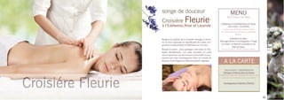 songe de douceur                                                        MENU
                                  Fleurie
                                                                                       Aux Fleurs de Peau
                    Croisiére                                                   GOMMAGE à L’IMMORTELLE DE NEIGE
                    à l’Edelweiss,Rose et Lavande                                       RELAXER s PURIFIER
                                                                                 La peau sera «blanche comme neige»
                                                                                des Alpes dans un moment de plénitude
                                                                                               absolue.
                                                                                            MASSAGE AU MIEL
                    Respirez le parfum de la Lavande sauvage et savou-
                    rez la force apaisante et équilibrante des soins revi-     Massages doux et enveloppants, Visage
                    gorants et rajeunissants à l’edelweiss ou à la rose...      et Corps, au Miel de Lavande ou au
                                                                                           Miel de Rose.
                    Beauté et rareté... pour protéger votre peau et l’hy-        Il vous procure un état de relaxation ultime.
                    drater durablement. Ces soins enrichies en actifs
                    rares et précieux ont des textures sensorielles et onc-
                    tueuses qui vous envelopperont dans un monde de
                    douceur et de fragrances délicieusement végétales.
                                                                                    A LA CARTE
                                                                                     RELAXATION s RÉGÉNÉRATION
                                                                                  Massage à l’Huile de Rose de Damas
                                                                              Emblème de la Beauté, la Reine des Fleurs vous




Croisiére Fleurie
                                                                                emmène sur le chemin de la sensorialité.

                                                                                   Enveloppement Fraîcheur d’Herbes




                                                                                                                                 23
 
