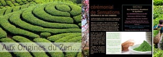 cérémonial                                                                      MENU
                                                                                               Soin Revitalisant, Remodelant

                         de Sensations
                         CÉRÉMONIE DU THE MATCHA
                                                                                                      Re-Equilibrant
                                                                                               Bain Chanoyu Cérémonie du Thé
                                                                                                Gommage au Thé Vert & argan
                         le thé vert matcha, utilisé au Japon dans la cérémonie du             Cocoon de Thé Vert auto-chauffant
                         thé, est considéré comme l’un des thés les plus raffinés.
                                                                                             Massage Chadô Voie du Thé Zen aux
                         Objet d’un culte dédié, il a été longtemps considéré               pochons Chauds de Thé Vert & riz Jasmin
                         comme un véritable médicament par les samouraïs. le                                parfumé
                         Thé matcha ne s’infuse pas comme les autres thés, on               Gestes gracieux accomplis dans un silence
                         le fouette dans un bol à l’aide d’un chasen ou fouet de                    qui prête à la méditation.
                         bambou dans un chawan ou bol à thé lors du Temae,
                         chanoyu ou chadô, les différentes cérémonies du thé..              Massage remodelant au Gel de Thé Vert

                         le Thé apaise et réduit le
                                                          Le zen selon Dōgen Zenji :
                         stress en augmentant les
                         capacités d’adaptation. il y a    « Le zen, c’est simplement
                         plusieurs siècles, les moines      s’asseoir, sans pensée, en
                         bouddhistes japonais furent      oubliant le corps et l’esprit.»
                         parmi les premiers à adop-
                         ter ce thé pour améliorer la     Abandonnez corps et esprit
                         concentration nécessaire à       et pour un soin cérémonial,




Aux Origines du Zen...
                         leurs exercices de médita-        sans a priori, et alors vous
                         tion.                                atteindrez la voie. »
                         il possède un fort pouvoir
                         anti-âge, de ralentissement      «Alors le vent du printemps
                         de la corrosion moléculaire
                                                             soufflera et fera éclore
                         grâce à sa concentration
                                                            la merveilleuse fleur du
                         exceptionnelle en antioxy-
                         dants.                                     prunier. »
                                                                                                                                        7
 