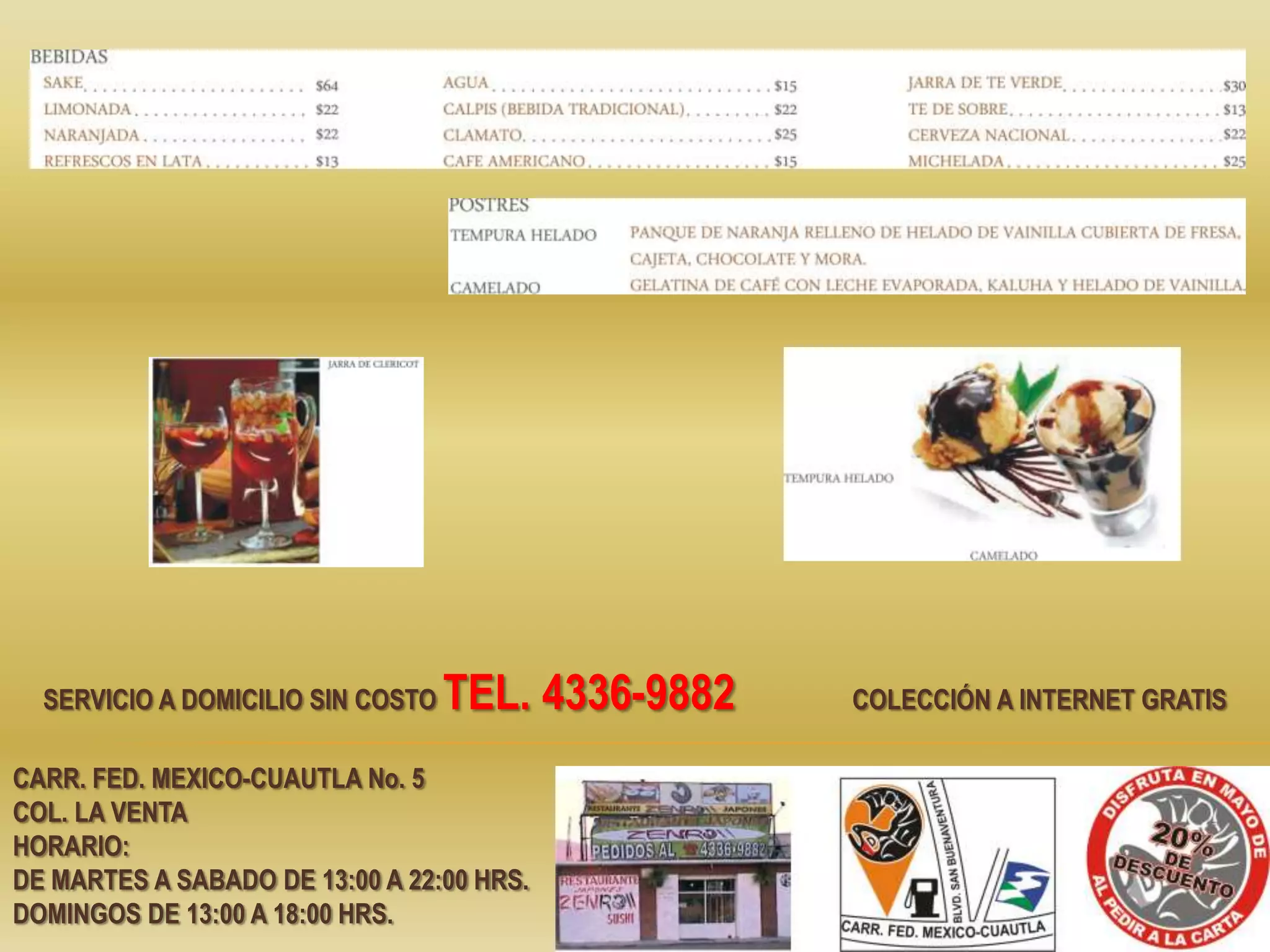 servicio a domicilio sin costo TEL. 4336-9882 colección a internet gratisCARR. FED. MEXICO-CUAUTLA No. 5COL. LA VENTAHORARIO:DE MARTES A SABADO DE 13:00 A 22:00 HRS.DOMINGOS DE 13:00 A 18:00 HRS.