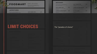 The “paradox of choice”LIMIT CHOICES
 
