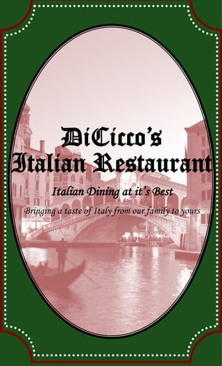 DiCicco’s
Italian Restaurant
Italian Dining at it’s Best
Bringing a taste of Italy from our family to yours
 