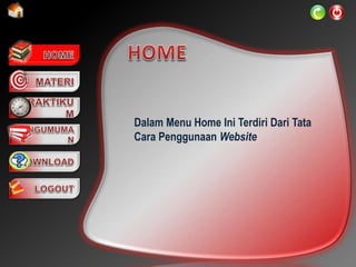 Dalam Menu Home Ini Terdiri Dari Tata
Cara Penggunaan Website
 