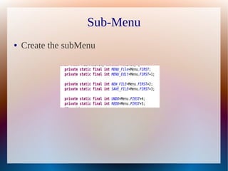 Sub-Menu
●   Create the subMenu
 