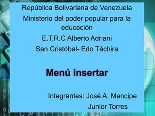 República Bolivariana de Venezuela
Ministerio del poder popular para la
educación
E.T.R.C Alberto Adriani
San Cristóbal- E...