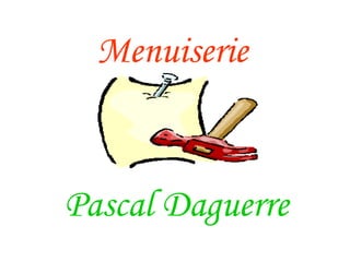Menuiserie Pascal Daguerre 